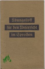 �bungsstoff f�r den Unterricht im Sprechen / Hrsg. vom Dt. Verein f. Stimmbildg (Lehrweise Prof. Engel) e. V.