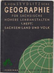 E. von Seydlitzsche Geographie f�r s�chsische h�here Lehranstalten, 1. Heft, Erdkundliche Grundbegriffe, Sachsens Land und Volk