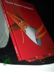 Gute Nacht Isabella! / Text und Bilder von Lucia Scuderi. [Aus dem Ital. von Susanne Zeller]