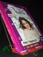 Disney Violetta Mein Tagebuch 2 : Ein Jahr sp�ter