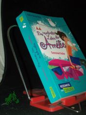 Das verdrehte Leben der Amelie, Sommerliebe / India Desjardins ; aus dem Franz�sischen von Maren Illinger