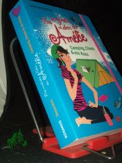 Desjardins, India: Das verdrehte Leben der Am�lie  Teil: Bd. 6., Camping, Chaos & ein Kuss