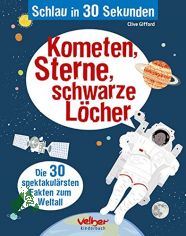 Kometen, Sterne, schwarze L�cher : [die 30 spektakul�rsten Fakten zum Weltall] / Clive Gifford. [Ill.: Melvyn Evans (Farbill.) ; Marta Munoz (Schwarz-Wei�-Ill.). �bers.: Maria Zettner]