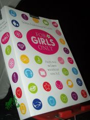 For girls only : alles, was im Leben wichtig ist ; von A bis Z / Sonja Feertchak & Catel
