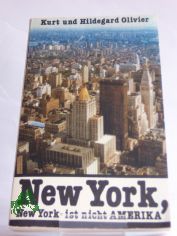 New York, New York - ist nicht Amerika / Kurt u. Hildegard Olivier