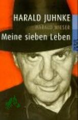 Meine sieben Leben / Harald Juhnke. Harald Wieser