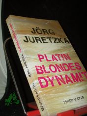 Platinblondes Dynamit / J�rg Juretzka