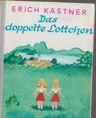 Das doppelte Lottchen : e. Roman f. Kinder / von Erich K�stner. Ill. von Walter Trier