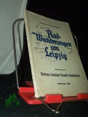 Radwanderungen um Leipzig : Reisef�hrer f. Wochenend- u. Ferienfahrten / Wilhelm Schmidtsdorff. [Zeichngn v. Hans Knothe]