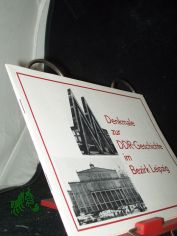 Denkmale zur DDR-Geschichte im Bezirk Leipzig / [erarb. durch den Kulturbund der DDR, Gesellschaft f�r Denkmalpflege, Bezirksvorstand Leipzig aus Anlass des 35. Jahrestages der Gr�ndung der DDR]