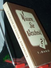 Rathgeber, Alphons Maria: Wissen sie Bescheid?  Teil: Band 1. Antworten auf brennende religi�se Zeitfragen