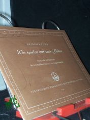 Wir spielen auf zwei Fl�ten : kleine Lehr- u. Spielst�cke f�r 2 Blockfl�ten (Sopran C