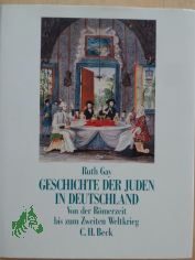 Geschichte der Juden in Deutschland von der R�merzeit bis zum Zweiten Weltkrieg / Ruth Gay. Mit einer Einl. von Peter Gay. Aus dem Engl. �bertr. von Christian Spiel