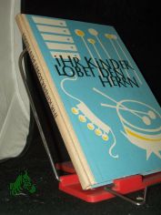 Ihr Kinder, lobet den Herrn : Religi�ses Liederbuch f�r Kinder