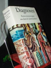 Diagnosen : �rzteerinnerungen aus d. 20. Jh. / hrsg. u. kommentiert von Barbara Albrecht u. G�nter Albrecht. [Einf. von G�nter Albrecht]