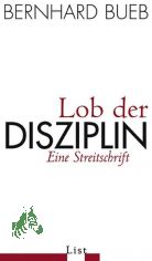 Lob der Disziplin : eine Streitschrift / Bernhard Bueb
