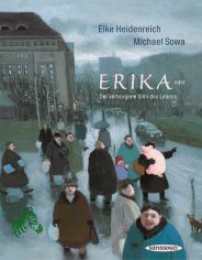 Erika : [oder der verborgene Sinn des Lebens] / Elke Heidenreich. Michael Sowa