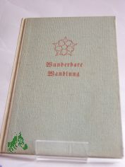 Wunderbare Wandlung : Erz�hlungen u. Legenden / Karl H�llweck