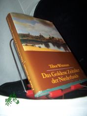Das goldene Zeitalter der Niederlande / Tibor Wittman. [Aus d. Ungar. �bers. von Irene Kolbe. Fachl. Bearb. d. dt. Ausg.: Hans Giesecke. Kt. von Gyula G�ll]