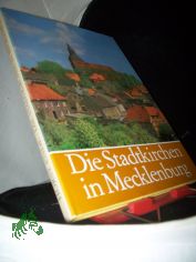 Die Stadtkirchen in Mecklenburg / Horst Ende. Aufnahmen von Thomas Helms