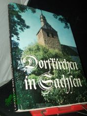 Dorfkirchen in Sachsen / Christian Rietschel ; Bernd Langhof. [Unter Mitarb. von Karl Wagner hrsg.] Mit e. Geleitw. von Gottfried Noth