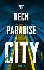 Paradise city : Thriller / Zo� Beck