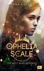 Ophelia Scale - die Welt wird brennen / Lena Kiefer