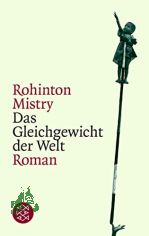 Das Gleichgewicht der Welt : Roman / Rohinton Mistry. Aus dem Engl. von Matthias M�ller