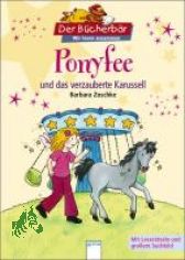 Ponyfee und das verzauberte Karussell : mit Leser�tseln und Suchbild / Barbara Zoschke. Mit Bildern von Corina Beurenmeister