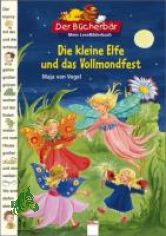 Die kleine Elfe und das Vollmondfest / Maja von Vogel/Uli Waas