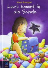 Laura kommt in die Schule / Text von Cornelia Neudert. Nach einer Idee von Klaus Baumgart. Klaus Baumgart