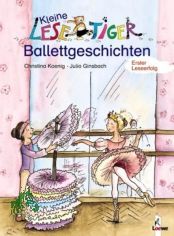 Kleine Lesetiger-Ballettgeschichten / Christina Koenig. Ill. von Julia Ginsbach