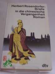 Briefe in die chinesische Vergangenheit : Roman / Herbert Rosendorfer
