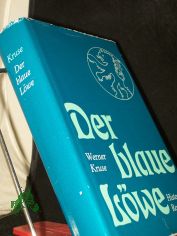 Der blaue L�we : histor. Roman / Werner Kruse