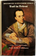 Tod in Triest : Leben, Taten u. Wunder Johann Joachim Winckelmanns / Heinrich Alexander Stoll