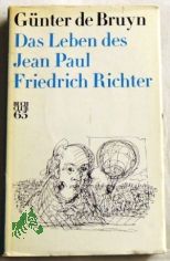 Das Leben des Jean Paul Friedrich Richter / G�nter de Bruyn