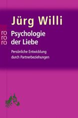 Psychologie der Liebe : pers�nliche Entwicklung durch Partnerbeziehungen / J�rg Willi