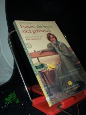 Frauen, die lesen, sind gef�hrlich : lesende Frauen in Malerei und Fotografie / Stefan Bollmann. Mit einem Vorw. von Elke Heidenreich