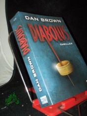 Diabolus : Thriller / Dan Brown. Aus dem Amerikan. von Peter A. Schmidt
