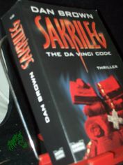 Sakrileg : Thriller = The Da Vinci code / Dan Brown. Aus dem Amerikan. von Piet van Boll