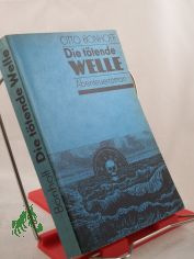 Die t�tende Welle : Abenteuerroman / Otto Bonhoff