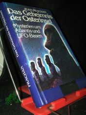 Das Geheimnis der Osterinsel. Mysterien um Atlantis und Ufo-Basen