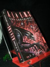 Aliens  Teil: Das Labyrinth : Roman / S. D. Perry. Aus dem Amerikan. von Michael Nagula