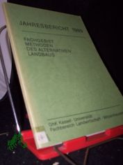 Jahresbericht 1989, Kasssel. Universit�t, Fachbereich Landwirtschaft. Fachgebiet: Methoden des alternativen Landbaus