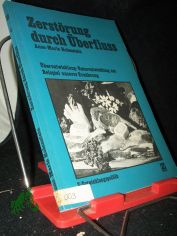Zerst�rung durch �berfluss : �berentwicklung - Unterentwicklung am Beispiel unserer Ern�hrung / verf. von Anne-Marie Holenstein in Zusammenarbeit mit Joan Davis, Giorgio Crespo u. Otto Schmid von d. Gruppe 