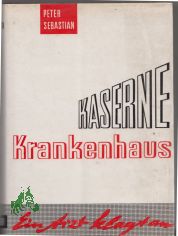 Kaserne Krankenhaus / Peter Sebastian