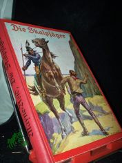 Die Skalpj�ger : Eine Erz. / Mayne Reid. Mit Deckelbild v. M�hlmeister u. Innenbildern v. M. Wulff