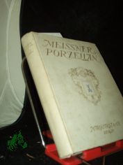 Meissner Porzellan : Seine Geschichte u. k�nstlerische Entwicklg / Willy Doenges