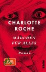 M�dchen f�r alles : Roman / Charlotte Roche