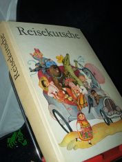 Reisekutsche : Reime, Gedichte, R�tsel, M�rchen, Erz�hlungen, Spiele u. Lieder aus sozialist. L�ndern f�r Kindergarten, Hort u. Familie / hrsg. von Waltraut Singer u. Marga Arndt. Ill. von Renate Totzke-Israel. [An d. Erarb. d. Buches wirkt